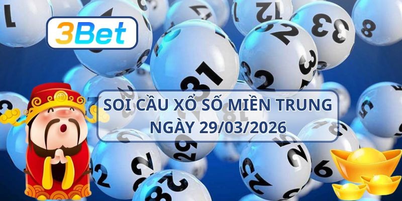 3BET Soi cầu XSMT ngày 29/03/2026 - Chốt lô tài lộc từ 3BET
